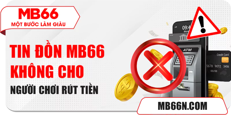 MB66 không cho người chơi rút tiền