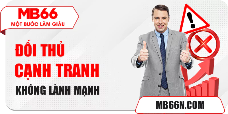 Đối thủ cạnh tranh trong lĩnh vực không lành mạnh