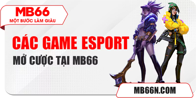 Các game esport mở cược tại MB66