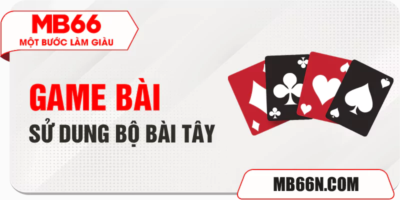 Game bài sử dụng bộ bài Tây