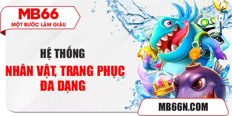 Hệ thống nhân vật, trang phục đa dạng