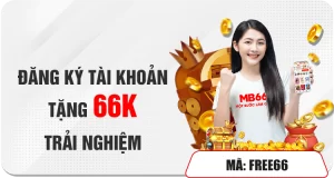 ĐĂNG KÝ TÀI KHOẢN - TẶNG 66K TRẢI NGHIỆM