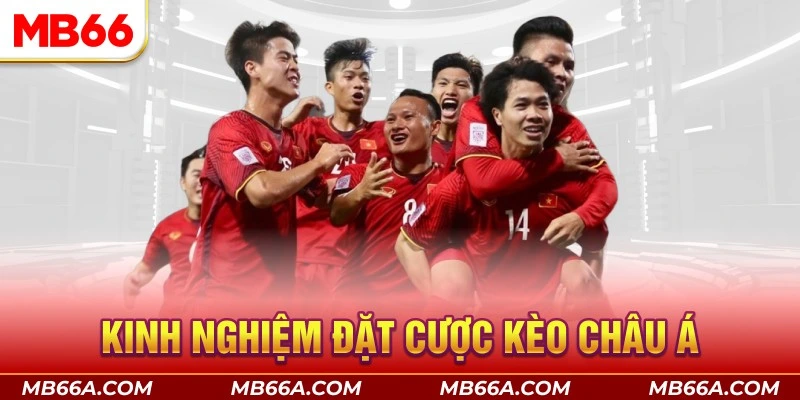 Kinh nghiệm đặt kèo châu Á